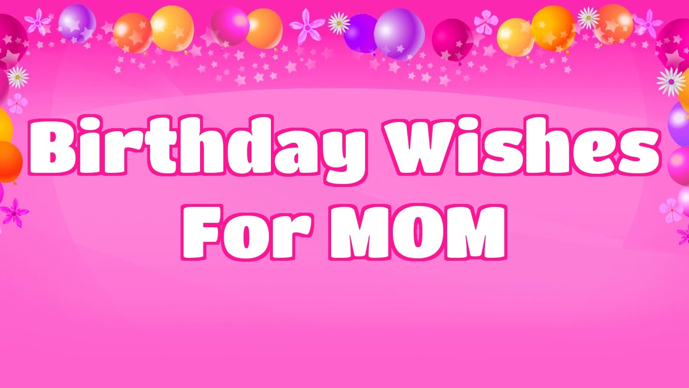 Birthday Wishes to mom